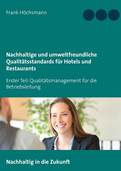 Produktbild: Nachhaltige und umweltfreundliche Qualit&auml;tsstandards f&uuml;r Hotels und Restaurants