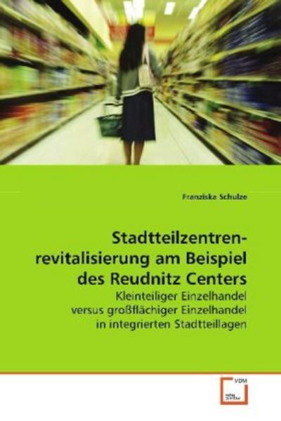 Schulze, F: Stadtteilzentren-revitalisierung am Beispieldes, Taschenbuch von Franziska Schulze, VDM, 9783639139013