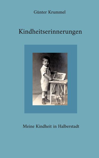 Kindheitserinnerungen, Taschenbuch von Günter Krummel, BoD – Books on Demand, 9783754313848