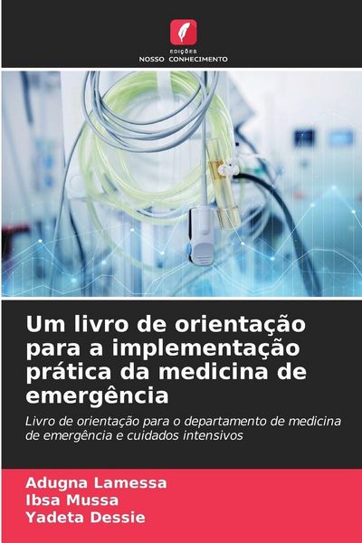 Produktbild: Um livro de orienta&ccedil;&atilde;o para a implementa&ccedil;&atilde;o pr&aacute;tica da medicina de emerg&ecirc;ncia