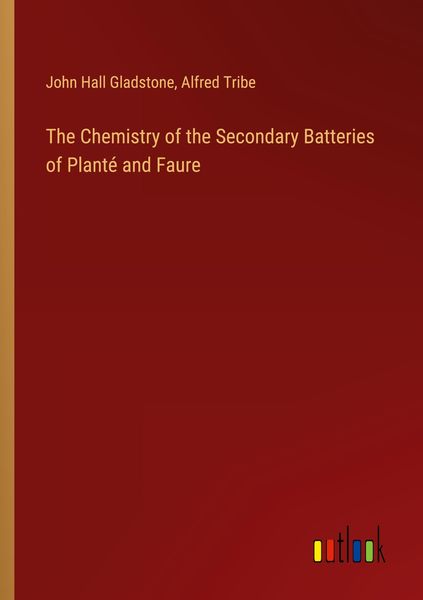Produktbild: The Chemistry of the Secondary Batteries of Plant&eacute; and Faure