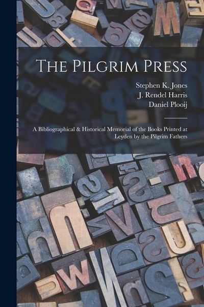 Produktbild: The Pilgrim Press: A Bibliographical & Historical Memorial of the Books Printed at Leyden by the Pilgrim Fathers