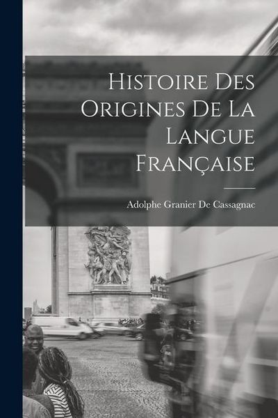 Produktbild: Histoire Des Origines De La Langue Fran&ccedil;aise