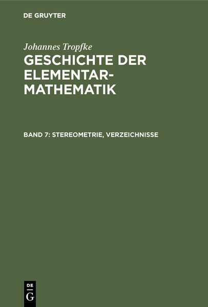 Produktbild: Johannes Tropfke: Geschichte der Elementarmathematik / Stereometrie, Verzeichnisse