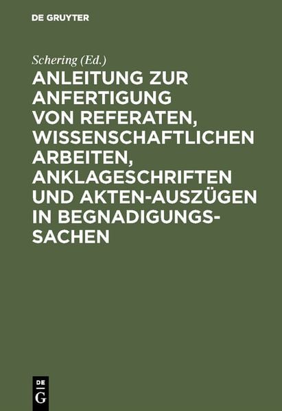 Produktbild: Anleitung zur Anfertigung von Referaten, wissenschaftlichen Arbeiten, Anklageschriften und Akten-Ausz&uuml;gen in Begnadigungssachen
