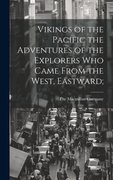 Produktbild: Vikings of the Pacific the Adventures of the Explorers who Came From the West, Eastward;