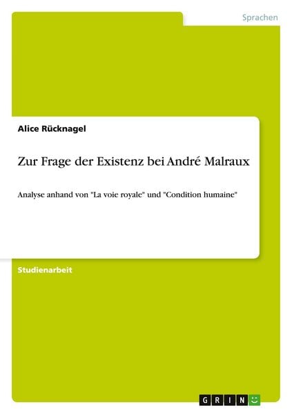 Zur Frage der Existenz bei André Malraux, Taschenbuch von Alice Rücknagel, GRIN, 9783640453467