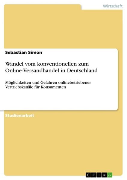 Wandel vom konventionellen zum Online-Versandhandel in Deutschland, Taschenbuch von Sebastian Simon, GRIN, 9783668440654