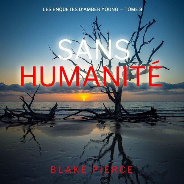 Produktbild: Sans humanit&eacute; (Les Enqu&ecirc;tes d'Amber Young &mdash; tome 8)