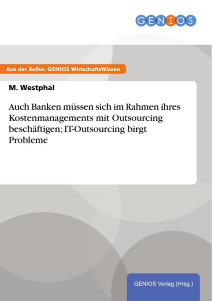 Produktbild: Auch Banken m&uuml;ssen sich im Rahmen ihres Kostenmanagements mit Outsourcing besch&auml;ftigen; IT-Outsourcing birgt Probleme