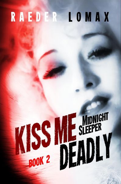 Produktbild: Kiss Me Deadly (Midnight Sleeper, #2)