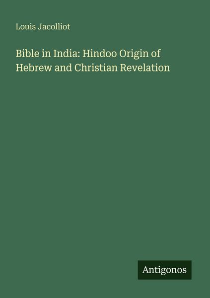 Produktbild: Bible in India: Hindoo Origin of Hebrew and Christian Revelation