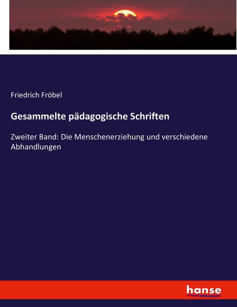 Gesammelte pädagogische Schriften, Taschenbuch von Friedrich Fröbel, Hansebooks, 9783742873361