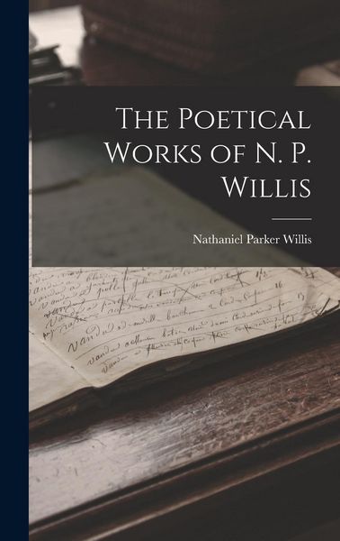 Produktbild: The Poetical Works of N. P. Willis