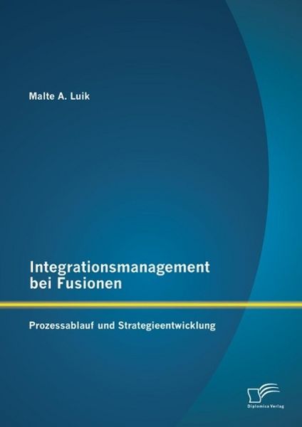 Produktbild: Integrationsmanagement bei Fusionen: Prozessablauf und Strategieentwicklung
