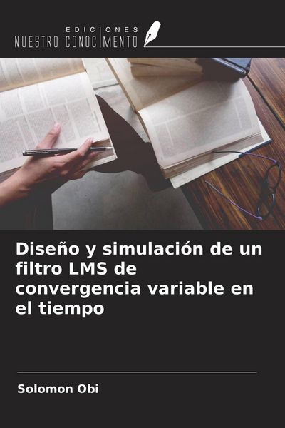 Produktbild: Dise&ntilde;o y simulaci&oacute;n de un filtro LMS de convergencia variable en el tiempo