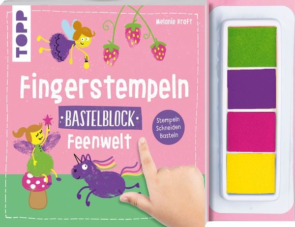 Fingerstempeln. Bastelblock Feenwelt, Taschenbuch von Melanie Kraft, Frechverlag GmbH, 978-3-7358-9223-2