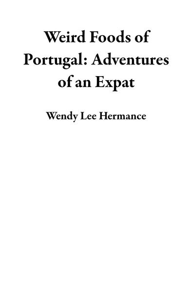 Produktbild: Weird Foods of Portugal: Adventures of an Expat