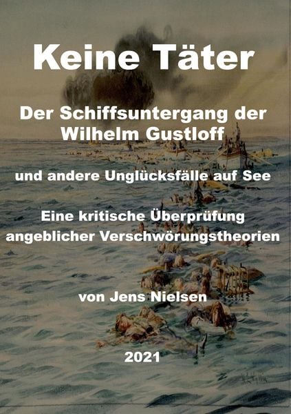 Der Schiffsuntergang der Wilhelm Gustloff, Gebundene Ausgabe von Jens Nielsen, BoD – Books on Demand, 978-3-7557-7993-3