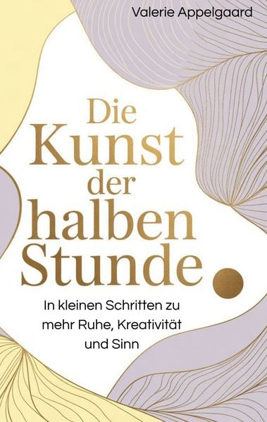 Die Kunst der halben Stunde, Taschenbuch von Valerie Appelgaard, BoD – Books on Demand, 9783695136742
