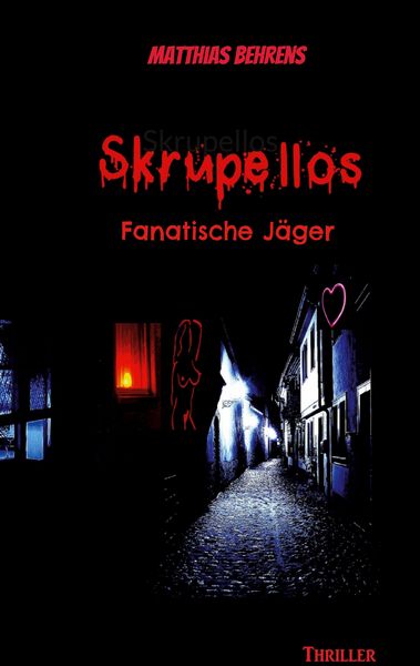 Skrupellos, Taschenbuch von Matthias Behrens, BoD – Books on Demand, 9783759750204