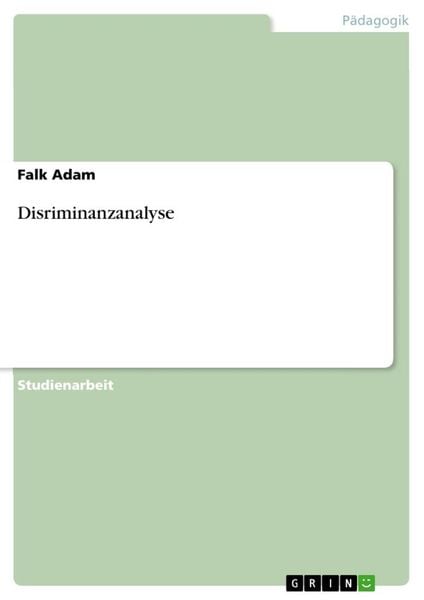 Disriminanzanalyse, Taschenbuch von Falk Adam, GRIN, 978-3-656-49716-5