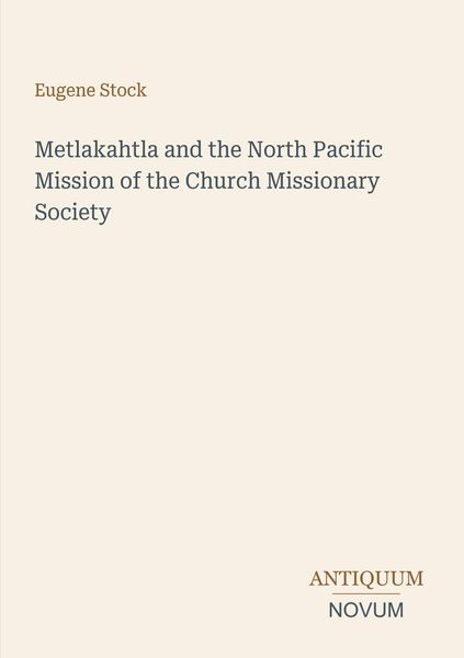 Produktbild: Metlakahtla and the North Pacific Mission of the Church Missionary Society