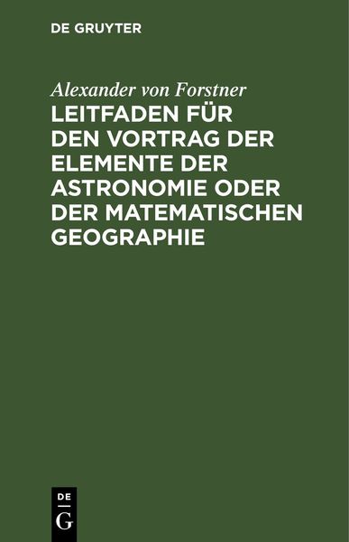 Produktbild: Leitfaden f&uuml;r den Vortrag der Elemente der Astronomie oder der matematischen Geographie