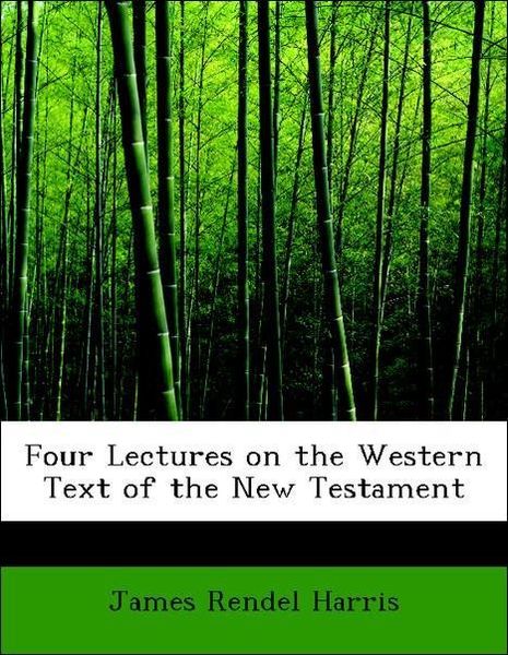 Produktbild: Harris, J: Four Lectures on the Western Text of the New Test