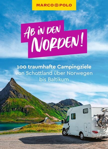 Produktbild: MARCO POLO Ab in den Norden! 100 traumhafte Campingziele von Schottland &uuml;ber Norwegen bis Baltikum