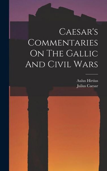 Produktbild: Caesar's Commentaries On The Gallic And Civil Wars