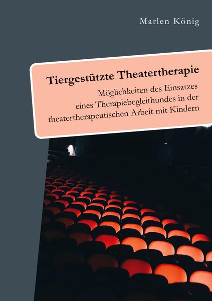 Produktbild: Tiergest&uuml;tzte Theatertherapie. M&ouml;glichkeiten des Einsatzes eines Therapiebegleithundes in der theatertherapeutischen Arbeit mit Kindern