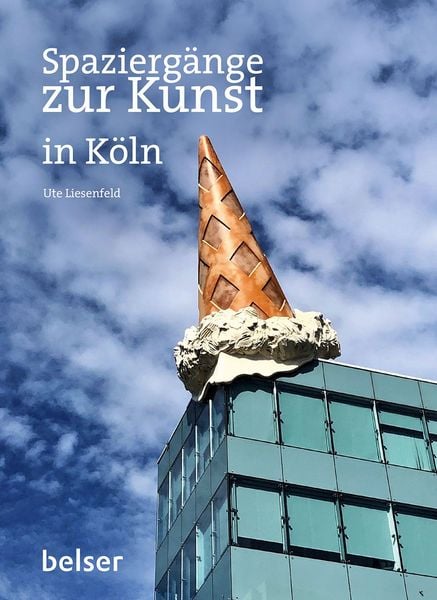 Spaziergänge zur Kunst in Köln, Taschenbuch von Ute Liesenfeld, Belser Reise, 2400005871526