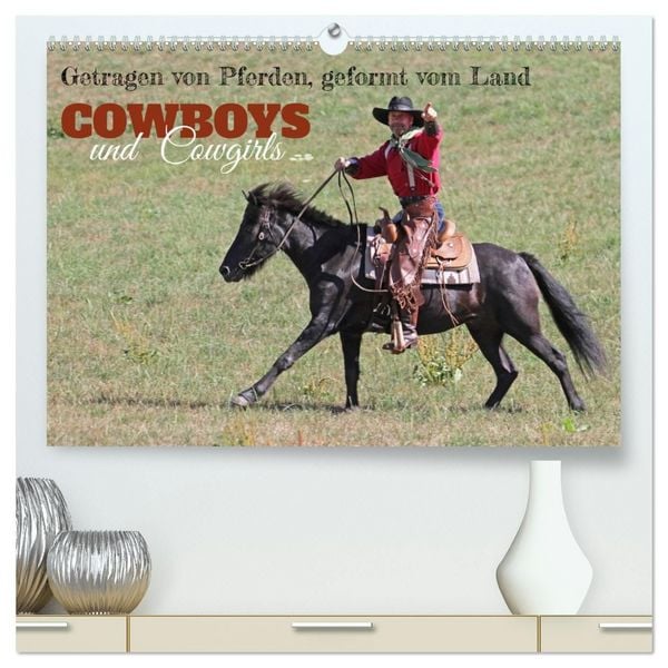 Produktbild: Getragen von Pferden, geformt vom Land - COWBOYS und Cowgirls (hochwertiger Premium Wandkalender 2027 DIN A2 quer), Kunstdruck in Hochglanz