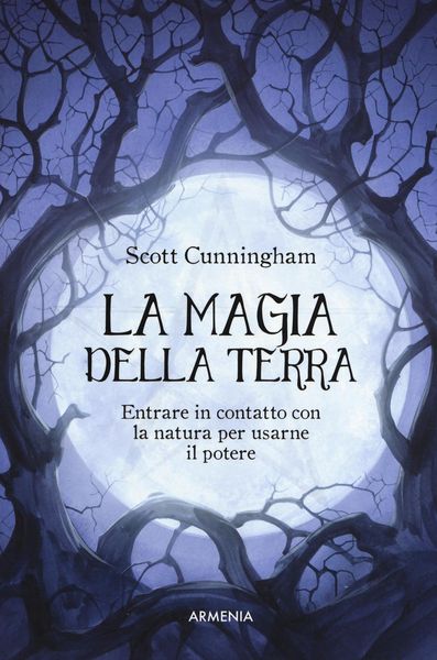 Produktbild: La magia della terra. Entrare in contatto con la natura per usarne il potere