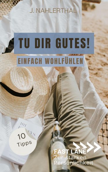 Produktbild: Du darfst Dich wohlf&uuml;hlen! 10 Tipps mit gro&szlig;er Wirkung f&uuml;r mehr Selbstf&uuml;rsorge und Wohlbefinden
