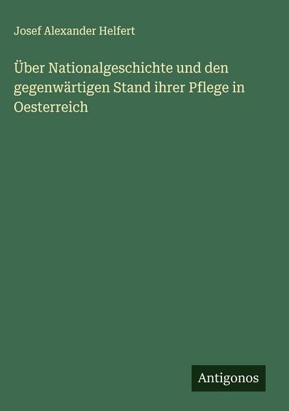 Produktbild: &Uuml;ber Nationalgeschichte und den gegenw&auml;rtigen Stand ihrer Pflege in Oesterreich