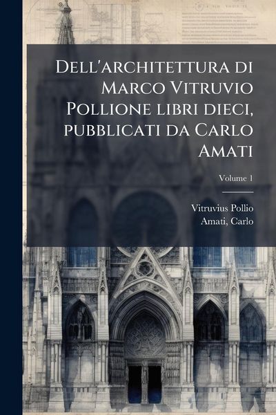 Produktbild: Dell'architettura di Marco Vitruvio Pollione libri dieci, pubblicati da Carlo Amati