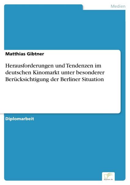 Produktbild: Herausforderungen und Tendenzen im deutschen Kinomarkt unter besonderer Ber&uuml;cksichtigung der Berliner Situation