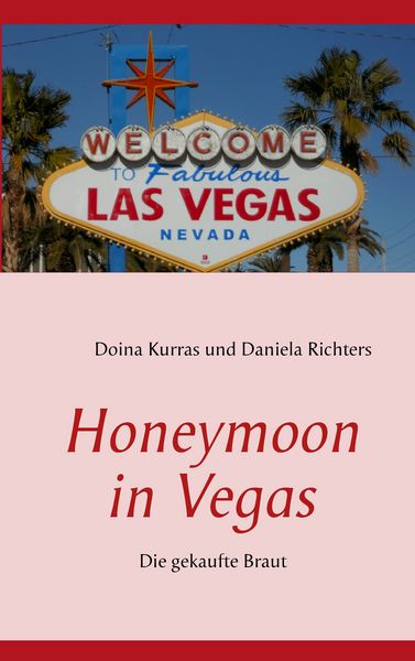 Honeymoon in Vegas, Taschenbuch von Doina Kurras , Daniela Richters, BoD – Books on Demand, 9783732250660