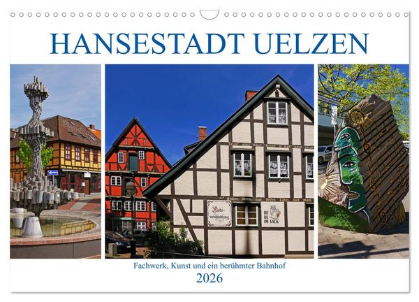 Produktbild: Hansestadt Uelzen. Fachwerk, Kunst und ein ber&uuml;hmter Bahnhof (Wandkalender 2026 DIN A3 quer), CALVENDO Monatskalender