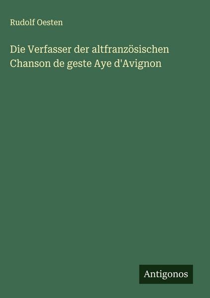 Produktbild: Die Verfasser der altfranz&ouml;sischen Chanson de geste Aye d'Avignon