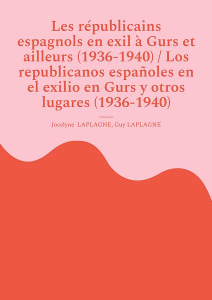 Produktbild: Les r&eacute;publicains espagnols en exil &agrave; Gurs et ailleurs (1936-1940) / Los republicanos espa&ntilde;oles en el exilio en Gurs y otros lugares (1936-1940)