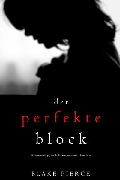 Produktbild: Der Perfekte Block (Ein spannender Psychothriller mit Jessie Hunt - Band Zwei)