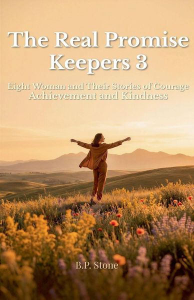 Produktbild: The Real Promise Keepers 3 Eight Woman and Their Stories of Courage Achievement and Kindness