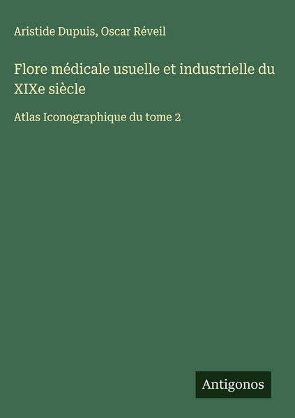 Produktbild: Flore m&eacute;dicale usuelle et industrielle du XIXe si&egrave;cle