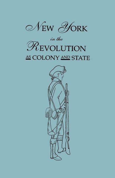 Produktbild: New York in the Revolution as Colony and State. Second Edition 1898. [Bound With] Volume II, 1901 Supplement. Two Volumes in One