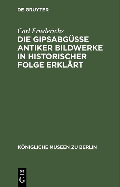 Produktbild: Die Gipsabg&uuml;sse antiker Bildwerke in historischer Folge erkl&auml;rt