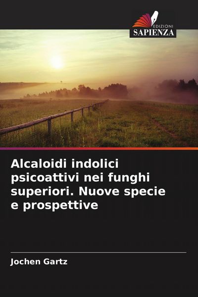 Produktbild: Alcaloidi indolici psicoattivi nei funghi superiori. Nuove specie e prospettive