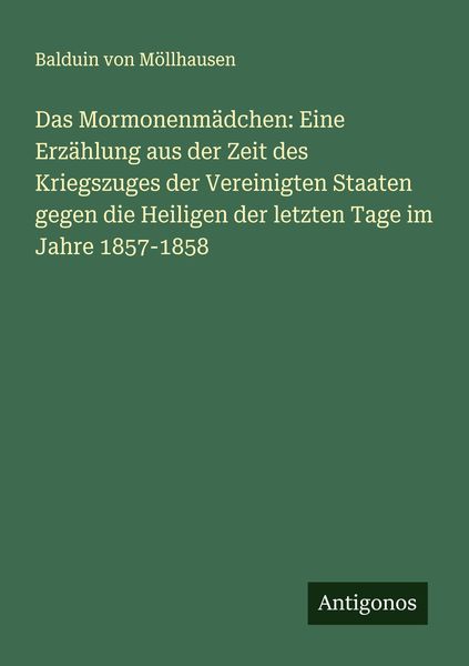 Produktbild: Das Mormonenm&auml;dchen: Eine Erz&auml;hlung aus der Zeit des Kriegszuges der Vereinigten Staaten gegen die Heiligen der letzten Tage im Jahre 1857-1858
